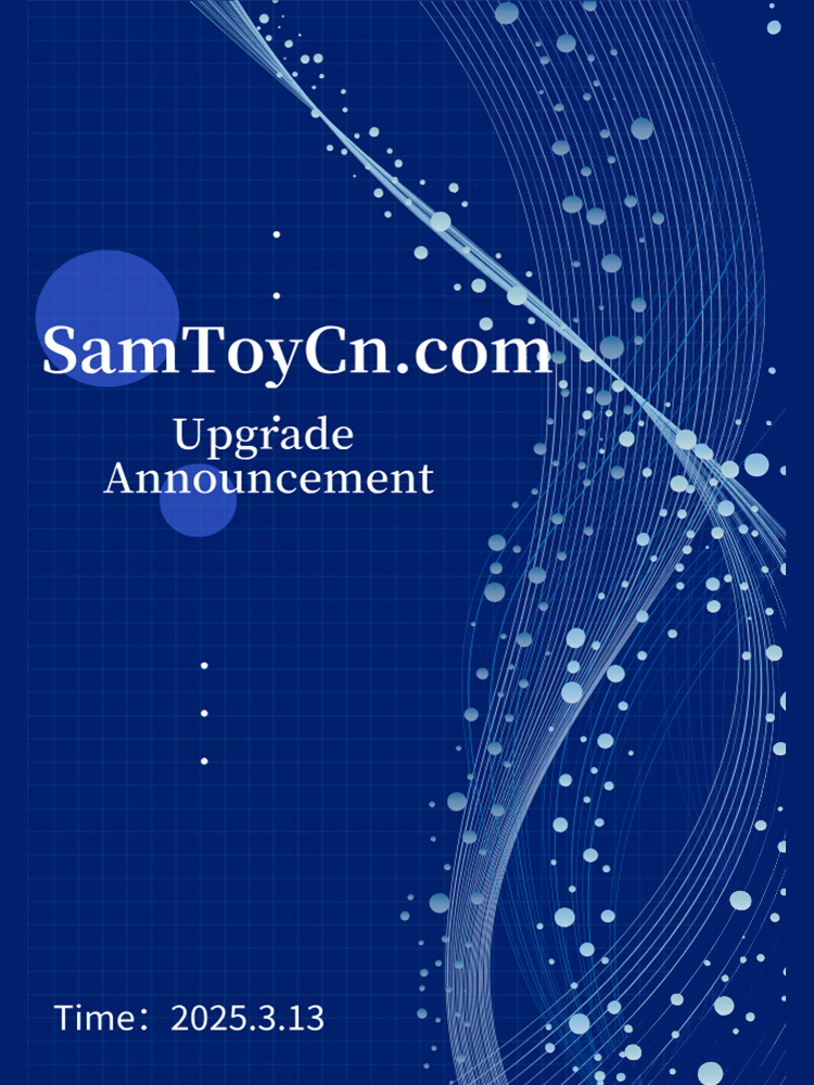 Welcome to Our Upgraded Website - A Better Experience Awaits at SamToyCn!